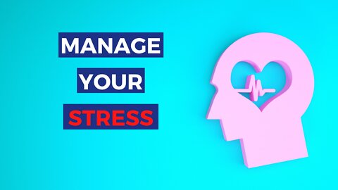 3 Ways to Manage Your Stress