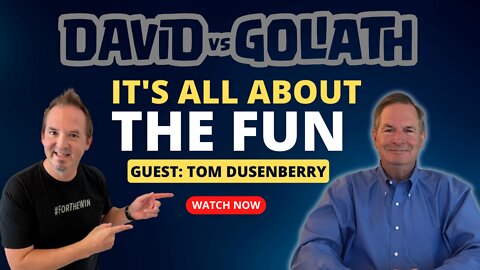 It's All About The Fun - with Tom Dusenberry and Adam DeGraide - e48 - David Vs Goliath.