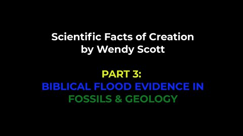 Scientific Facts of Creation Part 3 of 3: Biblical Flood, Fossil & Geological Evidence, Series Wrap