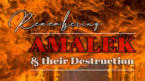 Remembering Amalek and their Destruction