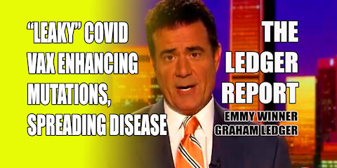 "Leaky" Covid Vax Enhancing Mutations, Spreading Disease – Ledger Report 1203