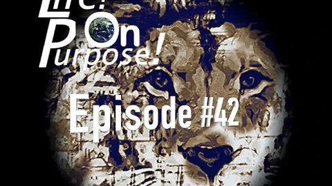 Life! On Purpose! Episode #42