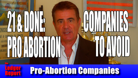 21 & Done: Pro Abortion Companies To Avoid