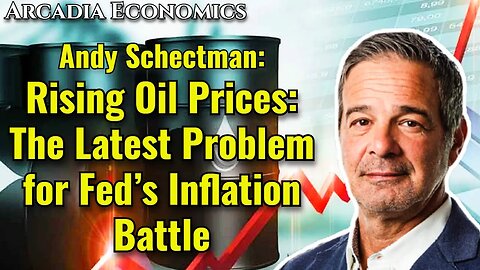 Andy Schectman: Rising Oil Prices - The Latest Problem for Fed’s Inflation Battle