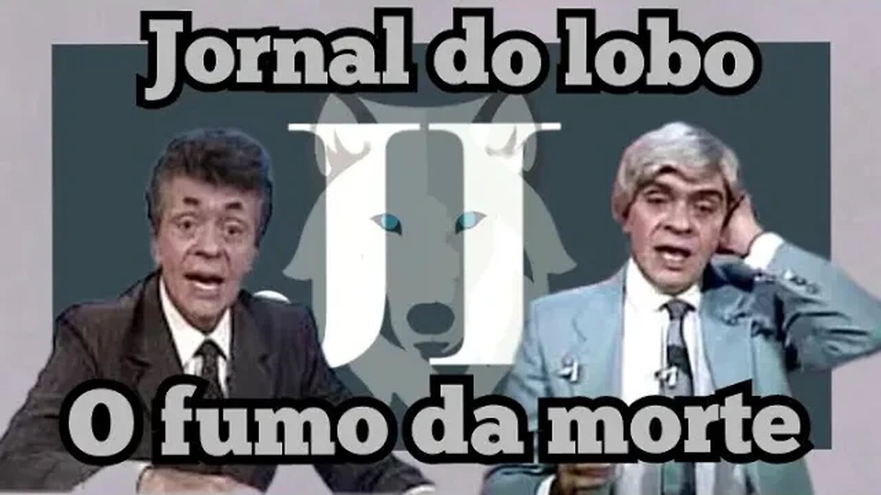 Chico Anysio Show Jornal Do Lobo O Fumo Da Morte