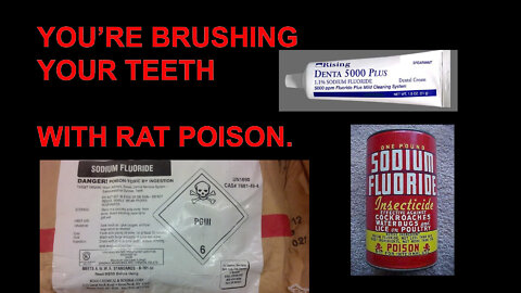 YOU'RE BRUSHING YOUR TEETH WITH RAT POISON.