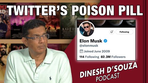 TWITTER’S POISON PILL Dinesh D’Souza Podcast Ep312