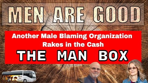 Another Male Blaming Organization Rakes in the Cash - The Man Box