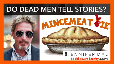 Do Dead Men Tell Stories? Mincemeat Pie or Mincemeat Lie?