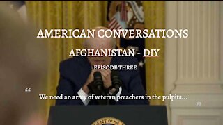 Episode 3 - American Conversations - Afghanistan DIY - Interview With John Bishop