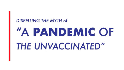 Canadian Covid Care Alliance: Dispelling The Myth Of A Pandemic Of The Unvaccinated