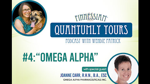 #4 Omega Alpha with Joanne - Quantumly Yours (Finnessiam Health's Podcast)
