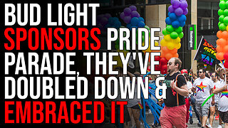Bud Light Sponsors Pride Parade, They've Doubled Down & EMBRACED It
