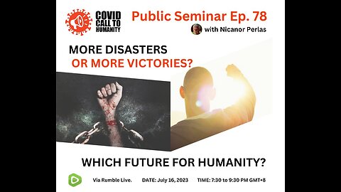 Public Seminar Episode 78: MORE DISASTER OR MORE VICTORIES? WHICH FUTURE FOR HUMANITY?