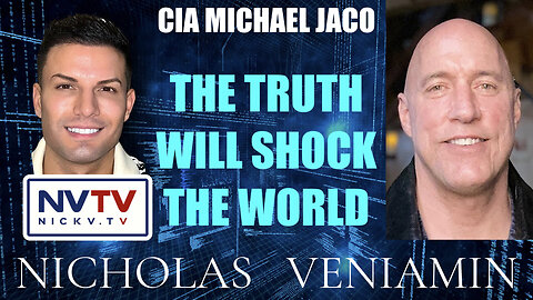 CIA Michael Jaco Discusses The Truth Will Shock The World with Nicholas Veniamin