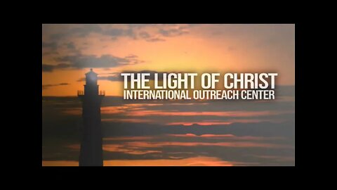The Light Of Christ International Outreach Center - Live Stream -06/05/2022