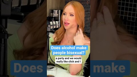 Does alcohol make people bisexual?