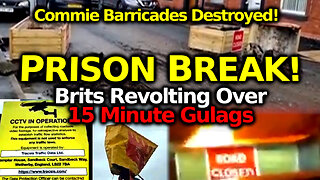 Revolt Against 15 Minute City Agenda Continues: Brits Burn Down And Decimate The Commie Barricades