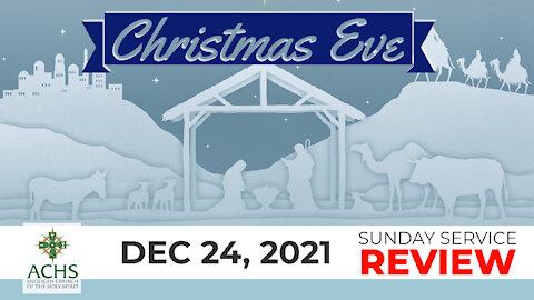 "Christmas Eve" Christian Sermon with Pastor Steven Balog & ACHS Dec 24, 2021.