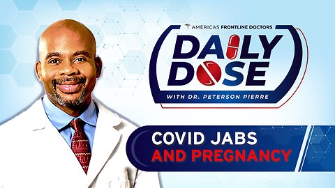 Daily Dose: ‘COVID Jabs and Pregnancy' with Dr. Peterson Pierre