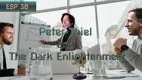 What is the Dark Enlightenment | Peter Thiel, Mencius Moldbug, and the End of Democracy