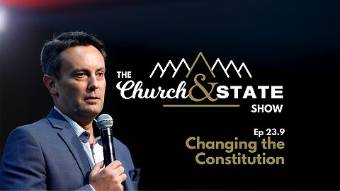 Changing the Constitution | The Church And State Show 23.9