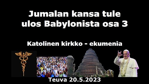 Jumalan kansa tule ulos Babylonista osa 3