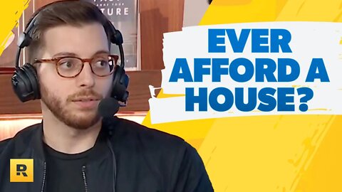 I Feel Like I'll Never Be Able To Afford A House!