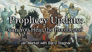 Prophecy Update: Can You Hear the Hoofbeats?