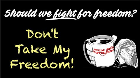 DON'T TAKE MY FREEDOM! / PB's Coffee Break