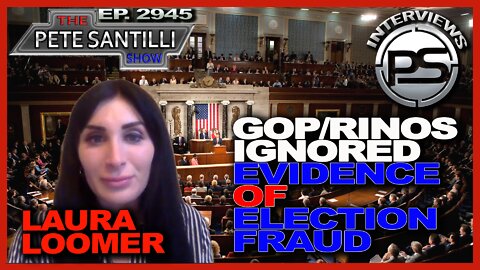 LAURA LOOMER: GOP RINOS IGNORED EVIDENCE OF ELECTION FRAUD