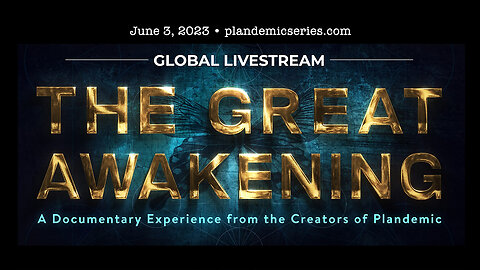 The Great Awakening - Global Premiere & Livestream - June 3, 2023 - From The Creators Of Plandemic