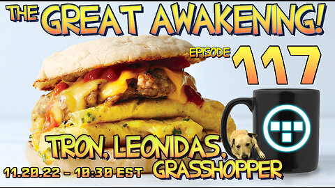 🔥11.20.22 - 10:30 EST - The Great Awakening Show! - 117 - Tron, Leonidas, & Grasshopper🔥