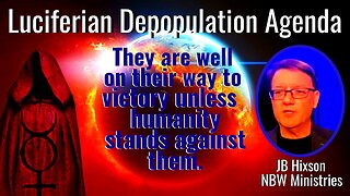 Exposing the Luciferian Depopulation Agenda by Dr. JB Hixson
