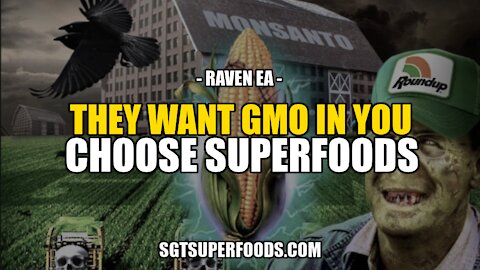 NWO WANTS GMO IN YOU. CHOOSE SUPERFOODS INSTEAD.