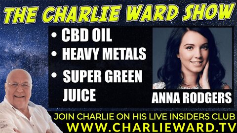 CBD OIL, HEAVY METALS, DETOX, SUPER GREEN JUICE, ORGANIC FOOD WITH ANNA RODGERS & CHARLIE WARD