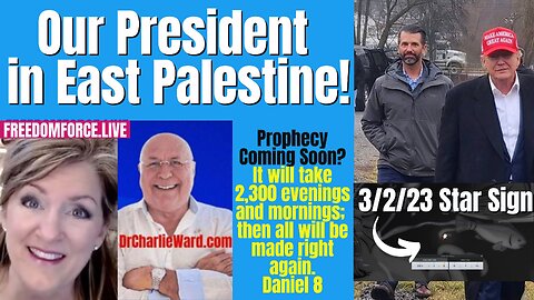 Our President Trump in East Palestine - Star Sign, Daniel 8 Prophecy 2-23-23
