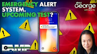 Emergency Alert System. Upcoming Test? | About GEORGE with Gene Ho Ep. 235
