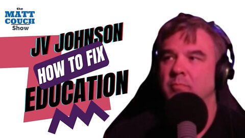 JV Johnson Explains How to Fix the Broken Education System