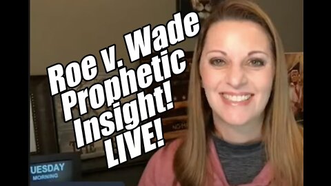 Roe v. Wade Prophetic Insight. Julie Green LIVE! B2T Show May 3, 2022