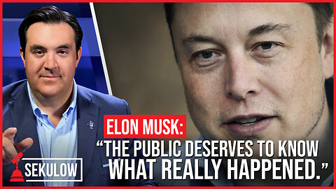 Elon Musk: “The Public Deserves to Know What Really Happened.”