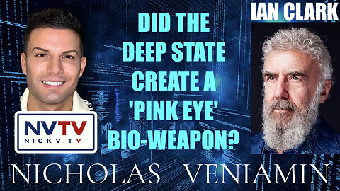 Ian Clark Discusses 'Did The Deep State Create A 'Pink Eye' Bio-Weapon?' with Nicholas Veniamin