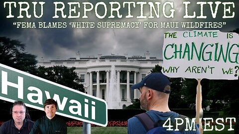 "FEMA Blames ‘White Supremacy’ for Maui Wildfires!!" Something isn't adding up!!