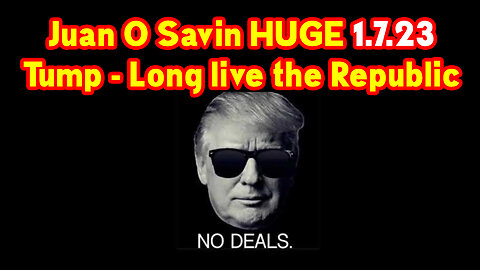 Juan O Savin GREAT Intel Jan 7 ~ Trump - Long live the Republic