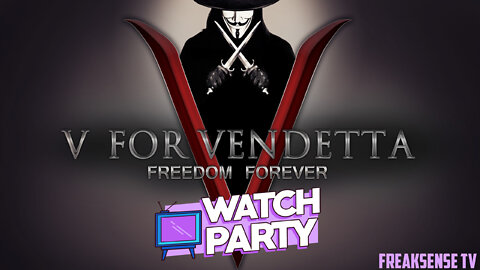 FreakSense TV Presents, The V for Vendetta Watch Party