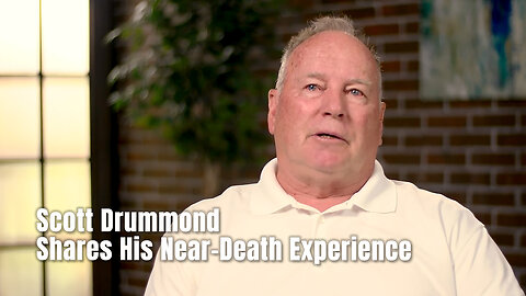 Scott Drummond Shares His Near-Death Experience