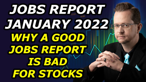 JOBS REPORT JANUARY 2022 - Why a Good Jobs Report Is Bad for Stocks - Friday, January 7, 2022