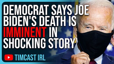 Democrat Says Joe Biden's Death Is IMMINENT In SHOCKING Washington Post Story