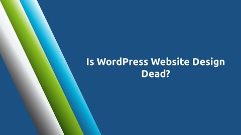 Is WordPress Website Design Dead?