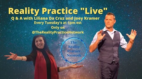 Reality Practice "Live" Q and A with Liliana and Joey